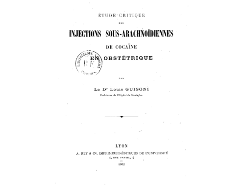 1902. Dr L.GUISONI : Etude critique des injections sous-arachnoïdiennes de cocaïne en obstétrique.